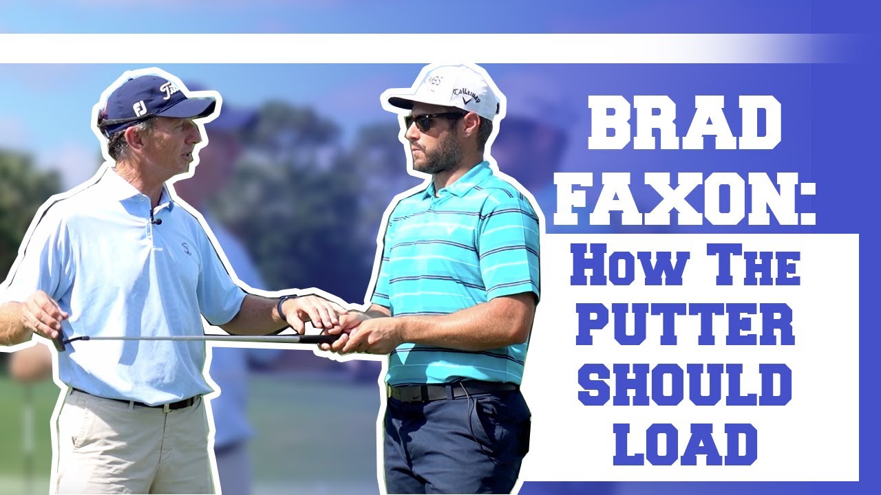 Brad Faxon Explains How Your Putter Should Load